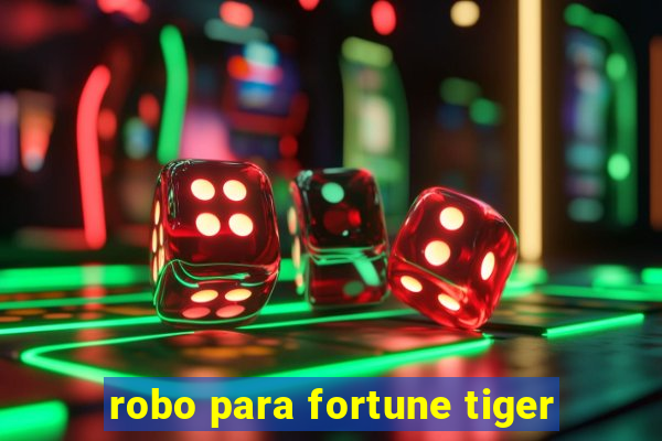 robo para fortune tiger